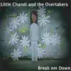 Little Chandi And The Overtakers - Break Em Down